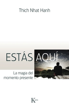 ESTAS AQUI . LA MAGIA DEL MOMENTO PRESENTE (ED.ARG.)