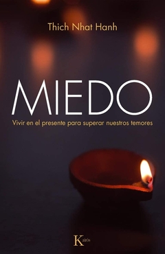 MIEDO . VIVIR EN EL PRESENTE PARA SUPERAR NUESTROS TEMORES (ED.ARG)