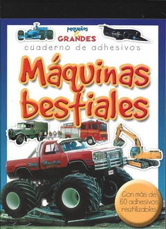 MAQUINAS BESTIALES . PEQUEÑOS Y GRANDES CUADERNO DE ADHESIVOS