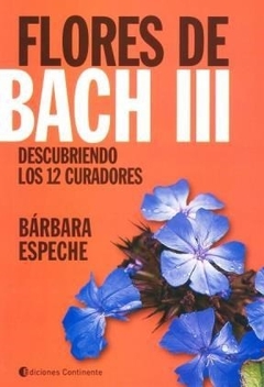 FLORES DE BACH III . DESCUBRIENDO LOS 12 CURADORES