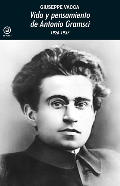 VIDA Y PENSAMIENTO DE ANTONIO GRAMSCI (ARG)