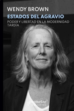 ESTADOS DEL AGRAVIO. Poder y libertad en la modernidad tardia