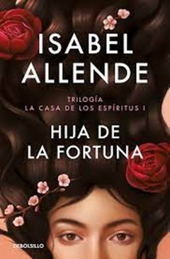 Hija de la fortuna (Trilogía La casa de los espíritus I)