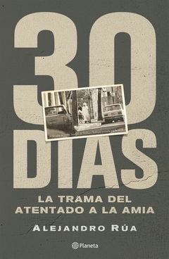 30 días : la trama del atentado a la AMIA