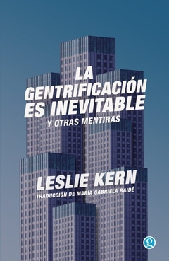 La gentrificacion es inevitable y otras mentiras