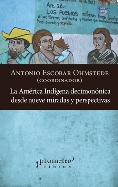 La America Indigena decimononica desde nueve miradas y perspectivas