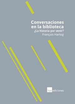 Conversaciones en la biblioteca ¿La historia por venir?