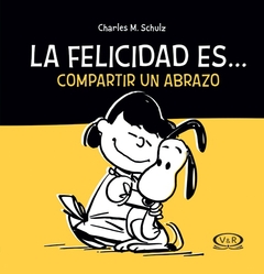 La felicidad es... compartir un abrazo