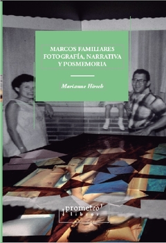 Marcos familiares. Fotografia, narrativa y posmemoria