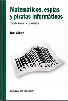 Matemáticos. Espías Y Piratas Informáticos