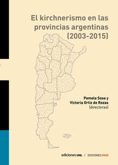 El kirchnerismo en las provincias argentinas : 2003-2015