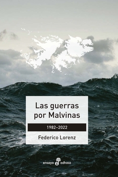 Las guerras por Malvinas 1982-2022