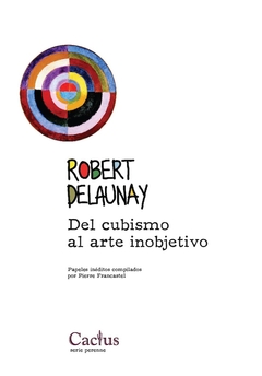 Robert Delaunay - Del cubismo al arte inobjetivo