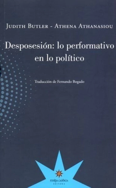 Desposesion: lo performativo en lo politico