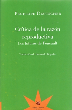 Crítica de la razón reproductiva. Los futuros de Foucault