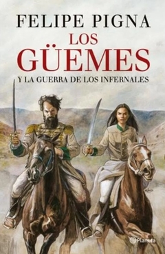 Los Güemes y la guerra de los infernales