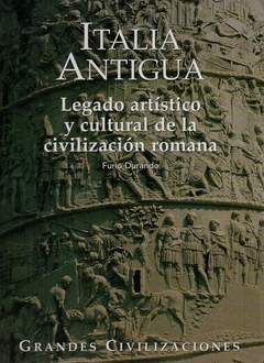 Italia Antigua Legado Artistico Y Cultural De La Civilizacion Romana (Grandes Civilizac