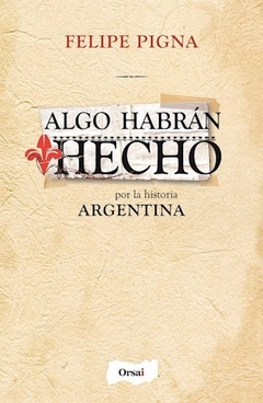 Algo Habrán Hecho Por La Historia Argentina