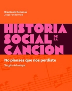 Historia social de la canción, 1 : no pienses que nos perdiste