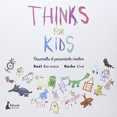 Thinks For Kids. Desarrolla el pensamiento creativo