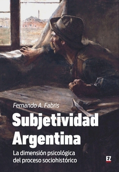 Subjetividad Argentina: La dimensión psicológica del proceso sociohistótico