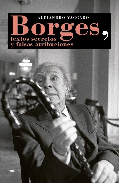 Borges, textos secretos y falsas atribuciones
