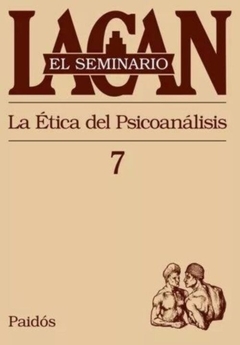 Seminario 7. La ética del psicoanálisis : 1959-1960