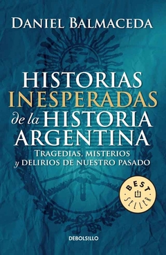 Historias inesperadas de la historia argentina