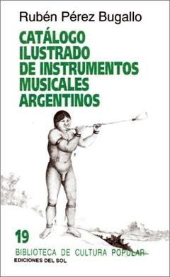 Catálogo ilustrado de instrumentos musicales argentinos