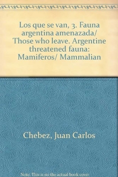 Los que se van (Tomo 3) Fauna argentina amenazada - Mamíferos