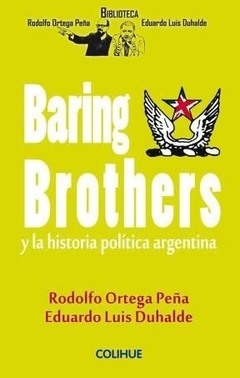 Baring Brothers y la historia de la política argentina