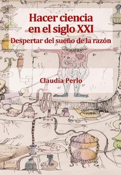 HACER CIENCIA EN EL SIGLO XXI. DESPERTAR DEL SUEÃO DE LA RAZON