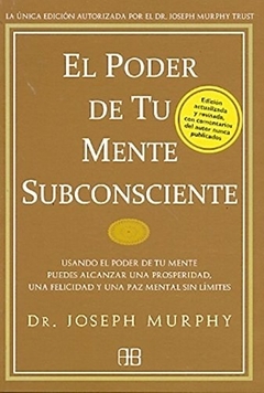 El poder De Tu Mente Subconsciente : Usando El Poder De Tu Mente