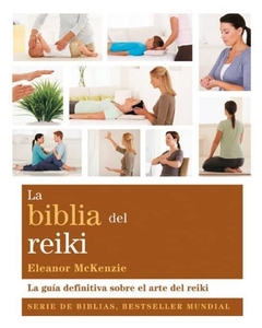 La biblia del reiki. La guia definitiva sobre el arte del reiki