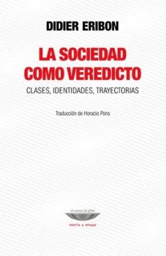 La sociedad como veredicto. Clases, identidades y trayectorias