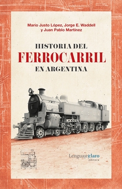 Historia del ferrocarril en Argentina: la politica ferroviaria entre 1857 y 2015