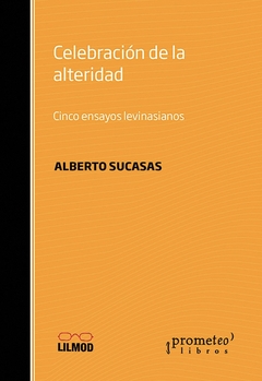 CELEBRACION DE LA ALTERIDAD. Cinco ensayos levinasianos - comprar online