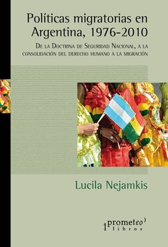 POLITICAS MIGRATORIAS EN ARGENTINA, 1976-2010. De la Doctrina de Seguridad nacional a la consolidaci