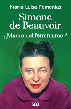 Simone De Beauvoir. ¿Madre Del Feminismo?