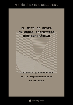 El mito de Medea en obras argentinas contemporaneas