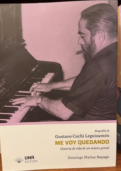 Me voy quedando. Historia de vida de un musico genial