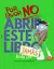 Por Favor No Abrir este Libro JAMÁS Autor: Andy Lee Dibujante: Heath McKenzie Editorial: Latinbooks - comprar online