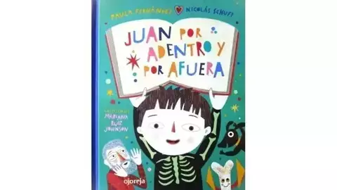Juan por dentro y por fuera Coleccion: Cosas que nos Pasan Autor: Paula Fernandez / Nicolas Schuff Dibujante: Mariana Ruiz Johnson Editorial: Ojoreja
