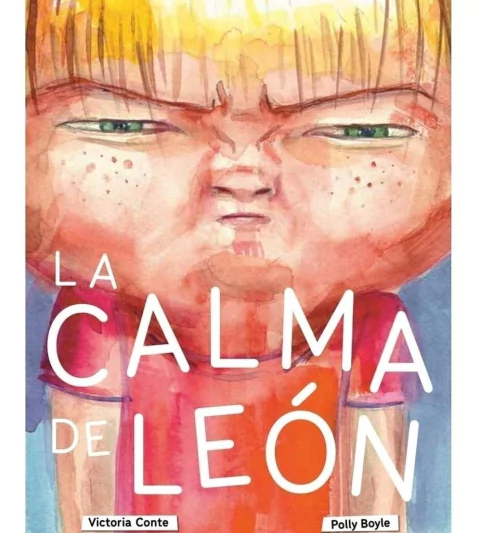 La calma de Leon Autor: Victoria Conte Dibujante: Polly Boyle Editorial: AbrazandoCuentos