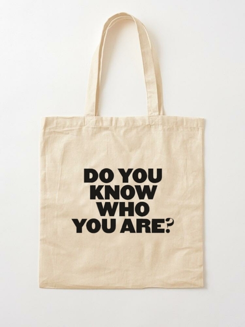 Tote Bag Do You Know Who You Are