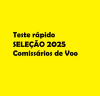 TESTE RÁPIDO / SELEÇÃO 2025 // Comissários de Voo