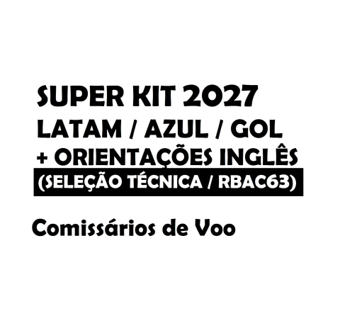 SUPER KIT SELEÇÃO LATAM + AZUL + GOL 2027 + ORIENTAÇÕES INGLÊS SELEÇÃO // Comissários de Voo 2027