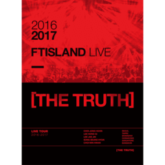 FTISLAND - 2016-2017 FTISLAND LIVE [THE TRUTH] DVD