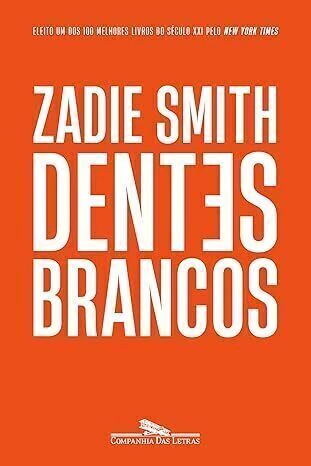 Dentes brancos (Nova edição) - Zadie Smith - Companhia das Letras