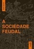 A Sociedade Feudal - Bloch, Marc - Edipro